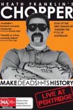 Watch Heath Franklins: Chopper Make Deadshits History - Live at  Pentridge Alluc