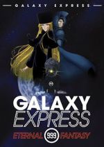 Watch The Galaxy Express 999: The Eternal Fantasy Alluc