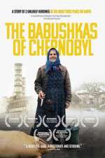 Watch The Babushkas of Chernobyl Alluc