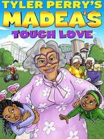 Watch Madea\'s Tough Love Alluc