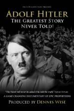 Watch Adolf Hitler: The Greatest Story Never Told Alluc