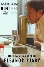 Watch The Disappearance of Eleanor Rigby: Him Alluc