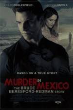 Watch Murder in Mexico: The Bruce Beresford-Redman Story Alluc