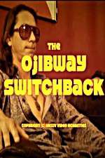 Watch The Ojibway Switchback Alluc