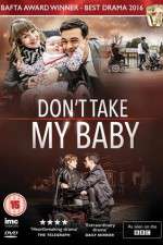 Watch Dont Take My Baby Alluc