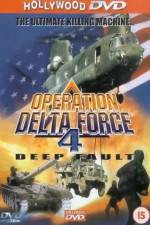 Watch Operation Delta Force 4 Deep Fault Alluc