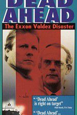 Watch Dead Ahead: The Exxon Valdez Disaster Alluc