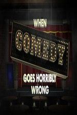 Watch When Comedy Goes Horribly Wrong Alluc