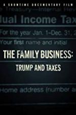Watch The Family Business: Trump and Taxes Alluc