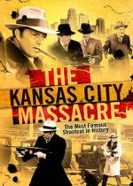 Watch The Kansas City Massacre Online Alluc