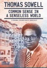 Watch Thomas Sowell: Common Sense in a Senseless World, A Personal Exploration by Jason Riley Alluc