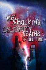 Watch Most Shocking Celebrity Deaths of All Time Online Alluc