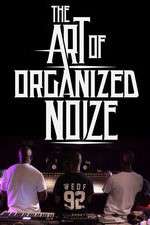Watch The Art of Organized Noize Alluc