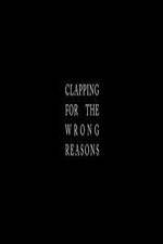 Watch Clapping for the Wrong Reasons Alluc