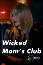Watch Wicked Mom\'s Club Alluc