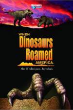 Watch When Dinosaurs Roamed America Alluc