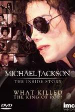 Watch Michael Jackson The Inside Story - What Killed the King of Pop Alluc