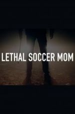 Watch Lethal Soccer Mom Alluc