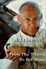 Watch Explorers From the Titanic to the Moon Alluc