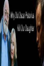 Watch Why Did Oscar Pistorius Kill Our Daughter? Alluc