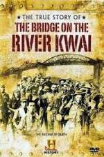 Watch The True Story of the Bridge on the River Kwai Alluc