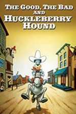 Watch The Good, the Bad, and Huckleberry Hound Alluc
