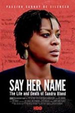 Watch Say Her Name: The Life and Death of Sandra Bland Alluc