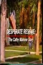 Watch Desperate Rescue The Cathy Mahone Story Alluc