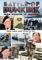 Watch Battle of Dunkirk: From Disaster to Triumph Alluc