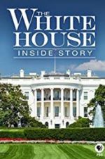 Watch The White House: Inside Story Alluc