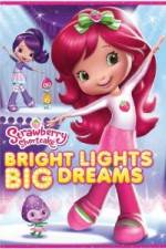 Watch Strawberry Shortcake: Bright Lights, Big Dreams Alluc