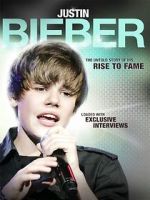 Watch Justin Bieber: Rise to Fame Alluc