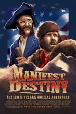 Watch Manifest Destiny: The Lewis & Clark Musical Adventure Alluc
