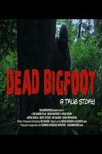 Watch Dead Bigfoot A True Story Alluc