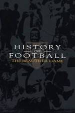 Watch History of Football: The Beautiful Game Alluc