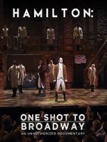 Watch Hamilton: One Shot to Broadway Alluc