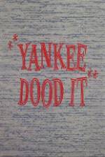 Watch Yankee Dood It Alluc