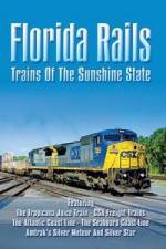Watch Florida Rails Trains of The Sunshine State Alluc