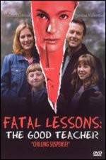 Watch Fatal Lessons The Good Teacher Alluc