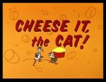 Watch Cheese It, the Cat! (Short 1957) Alluc