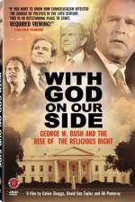 Watch With God on Our Side George W Bush and the Rise of the Religious Right in America Alluc