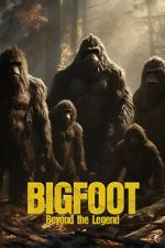 Watch Bigfoot: Beyond the Legend Alluc