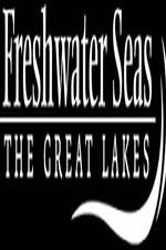 Watch Freshwater Seas: The Great Lakes Alluc
