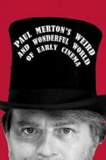 Watch Paul Merton\'s Weird and Wonderful World of Early Cinema Alluc