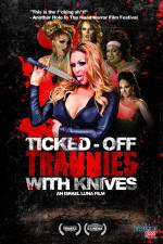 Watch Ticked-Off Trannies with Knives Alluc