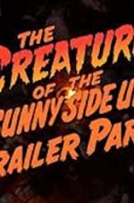 Watch The Creature of the Sunny Side Up Trailer Park Alluc