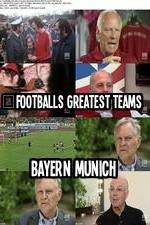 Watch Footballs Greatest Teams Bayern Munich Alluc