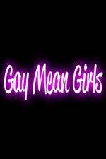 Watch Gay Mean Girls Alluc