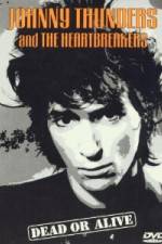 Watch Johnny Thunders and the Heartbreakers: Dead or Alive Alluc