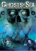 Watch Ghosts at Sea: Paranormal Shipwrecks and Curses Alluc